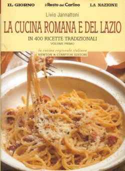 La cucina romana e del Lazio in 400 ricette tradizionali. Vol. 1, Livio Jannattoni